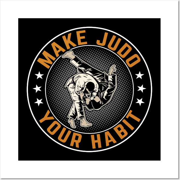 Make Judo Your Habit I Judo Wall Art by Shirtjaeger